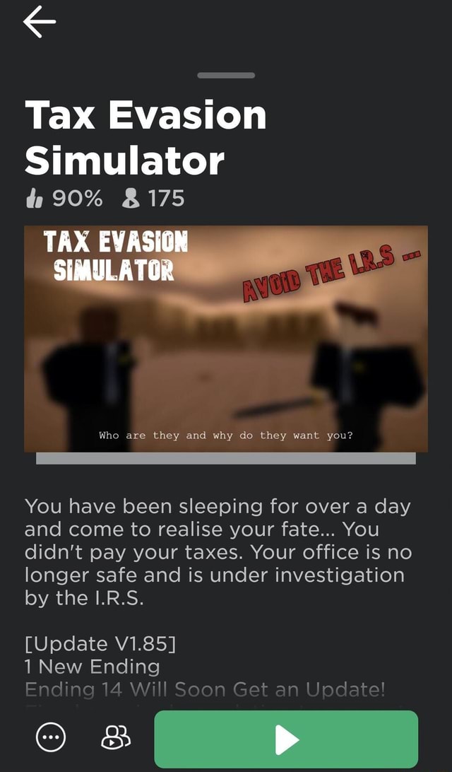 Tax Evasion Simulator X175 TA TOR Who are they and why do they want you? You have been sleeping