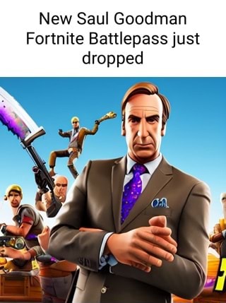 New Saul Goodman Fortnite Battlepass just dropped - iFunny