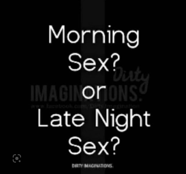 Morning Sex Or Late Night Sex Ifunny 2183