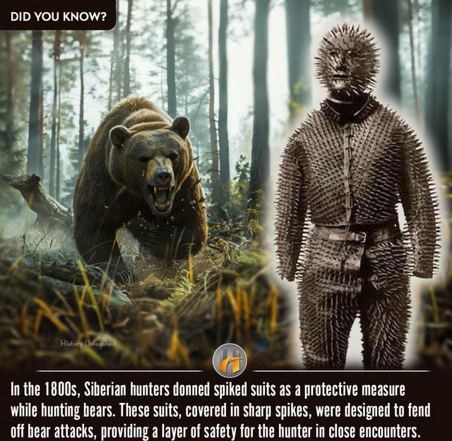 DID YOU KNOW? In the 1800s, Siberian hunters donned spiked Suits as a