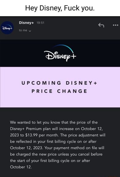 Hey Disney, Fuck yo Disney+ UPCOMING DISNEY+ PRICE CHANGE We wanted to ...