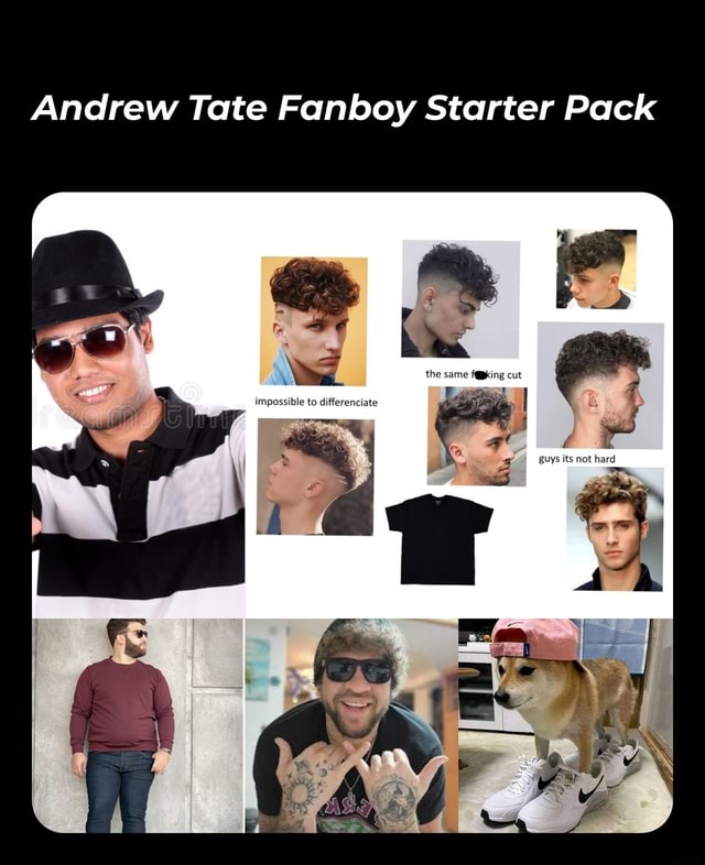 Andrew Tate Fanboy Starter Pack - iFunny