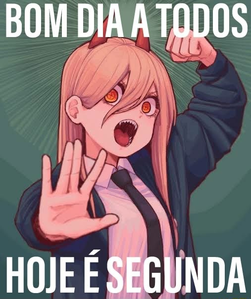 BOM DIA TODOS HOJE É SEGUNDA - iFunny Brazil