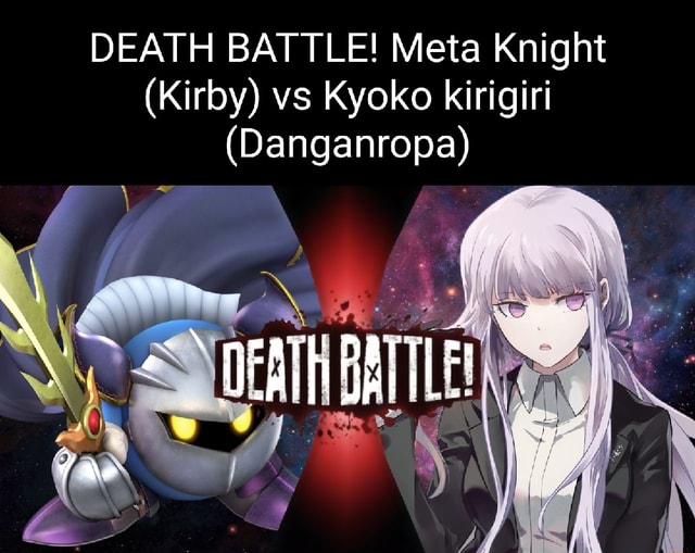 DEATH BATTLE! Meta Knight (Kirby) vs Kyoko kirigiri (Danganropa) - iFunny