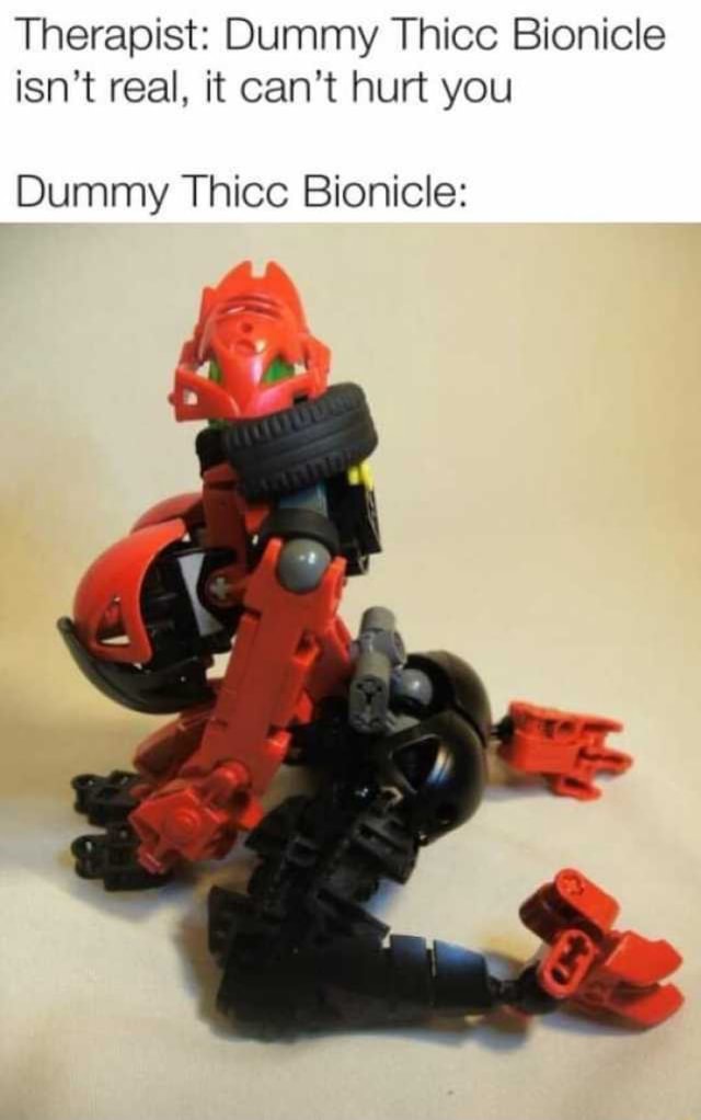 Therapist Dummy Thicc Bionicle isn't real, it can't hurt you Dummy