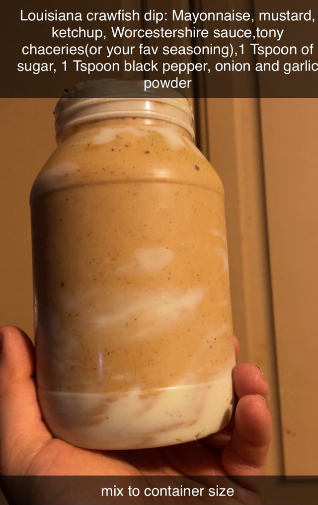 Louisiana crawfish dip Mayonnaise, mustard, ketchup, Worcestershire