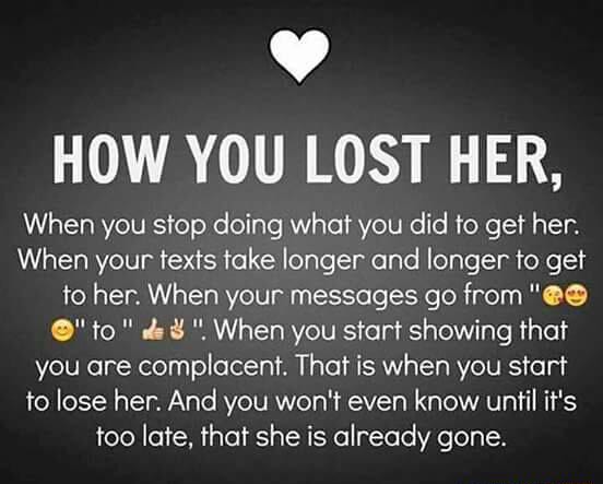 How You Lost Her When You Stop Doing What You Did To Get Her When Your Texts Take Longer And Longer To Get To Her When Your Messages Go From 09 O