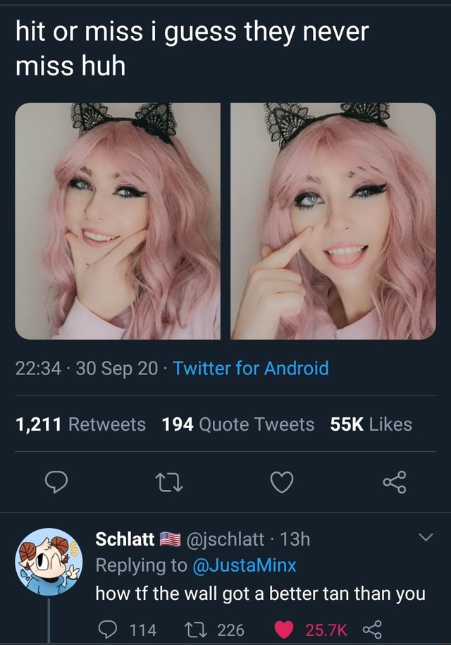 Hit or miss i guess they never miss huh - 30 Sep 20 - Twitter for