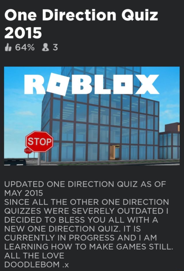 One Direction Quiz 2015 Updated One Direction Quiz As Of May 2015 Since All The Other One Direction Quizzes Were Severely Outdated I Decided To Bless You All Witha New One Direction - one direction roblox games