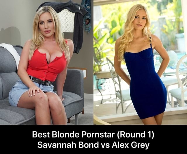 Be Best Blonde Pornstar (Round 1) Savannah Bond vs Alex Grey - Best Blonde ...