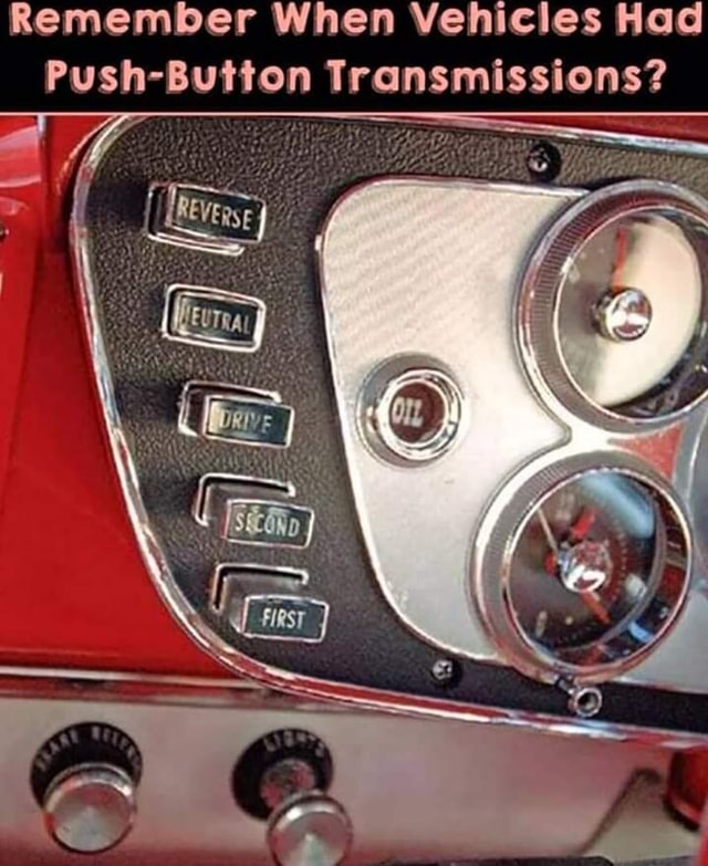 Remember When Vehicles Had PushButton Transmissions? America’s best