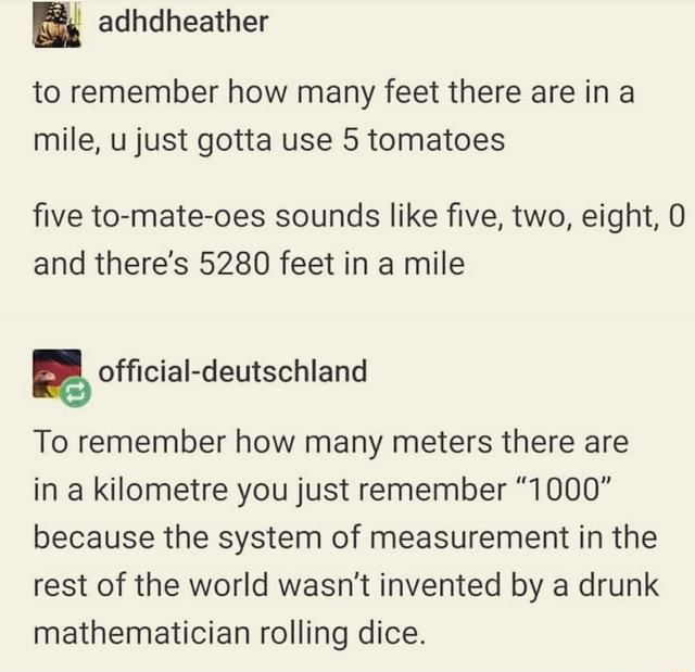 To Remember How Many Feet There Are In A Mile U Just Gotta Use 5 Tomatoes ﬁve To Mate Oes Sounds Like ﬁve Two Eight 0 And There S 5280 Feet In A Mile