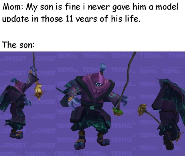 Mom My son is fine i never gave him a model update in those 11 vears ...