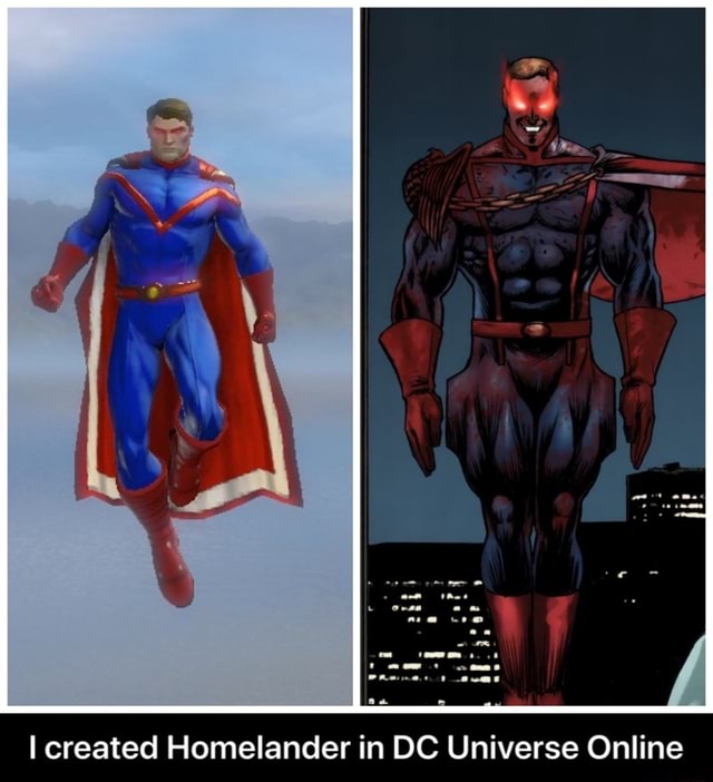I created Homelander in DC Universe Online I created Homelander in DC