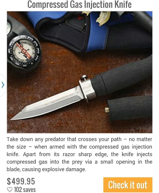 Compressed Gas Injection Knife Take down any predator that crosses your