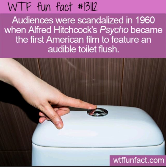 WTF fun fact Audiences were scandalized in 1960 when Alfred Hitchcock's