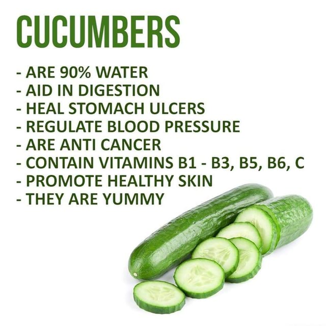 CUCUMBERS ARE 90 WATER AID IN DIGESTION HEAL STOMACH ULCERS