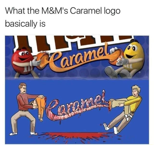 What the M&M's Caramel logo basically is - 9GAG