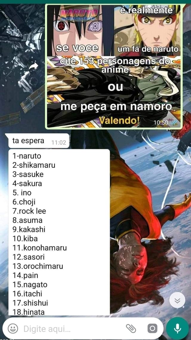 Realmente I Se Voce Uim Fa De Naruto N Peisonagens Dar Anime Me Peca Em Namoro Ta Espera 1 Naruto 2 Shikamaru 3 Sasuke 4 Sakura 5 Ino 6 Choji 7 Rock Lee 8 Asuma 9 Kakashi 10 Kiba 11 Konohamaru 12 Sasori