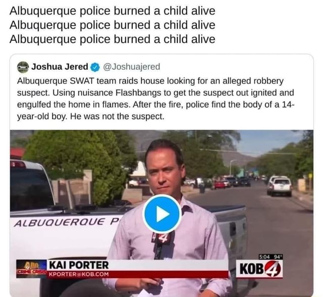 Albuquerque police burned a child alive Albuquerque police burned a
