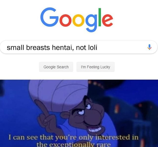 Google small breasts hentai, not loli Google Search I'm Feeling Lucky I can see that you're only interested in - iFunny