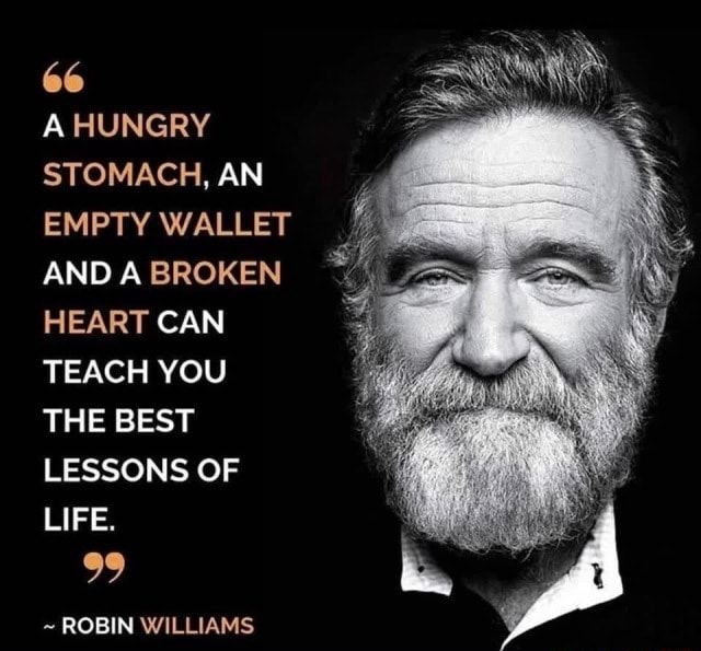 66 A HUNGRY STOMACH, AN EMPTY WALLET AND A BROKEN HEART CAN TEACH YOU ...