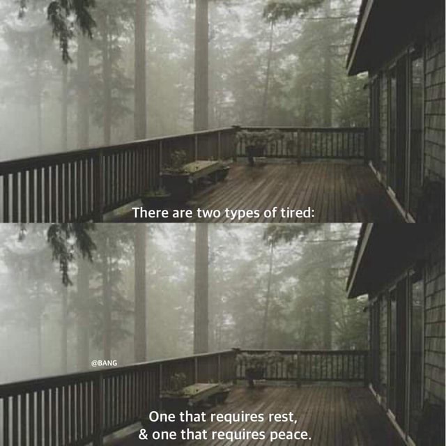 there-are-two-types-of-tired-i-one-one-that-that-requires-re-rest-one