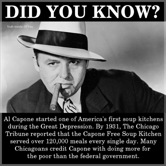 DID YOU KNOW? Al Capone started one of America's first soup kitchens