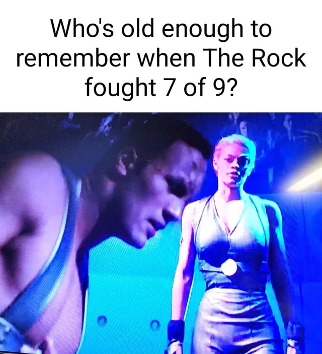 Who's old enough to remember when The Rock fought 7 of 9? - iFunny