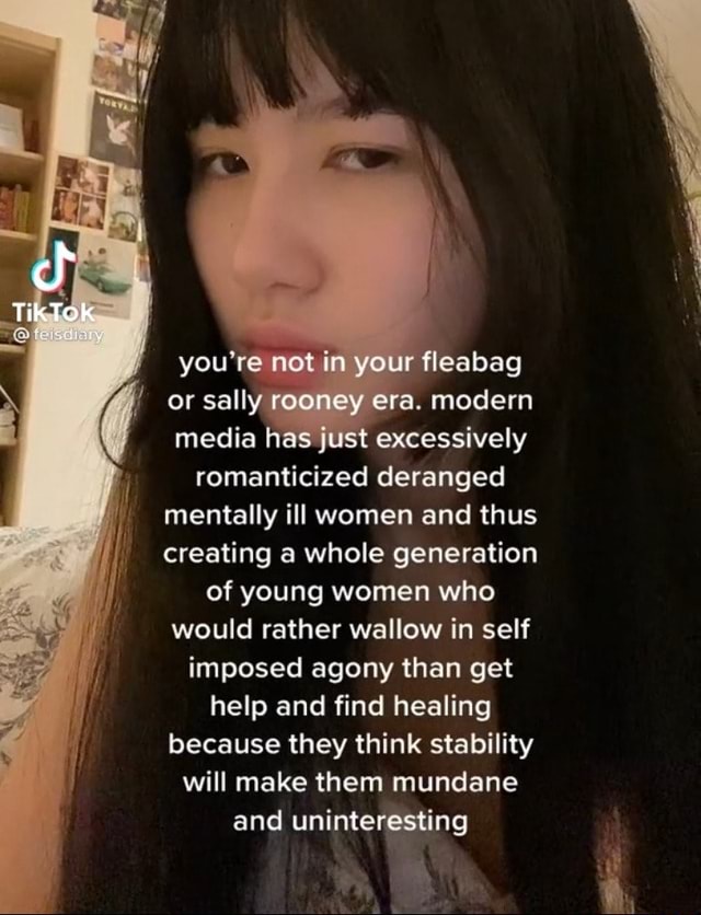 TikTOk AL you're not in your fleabag or sally rooney era. modern media ...
