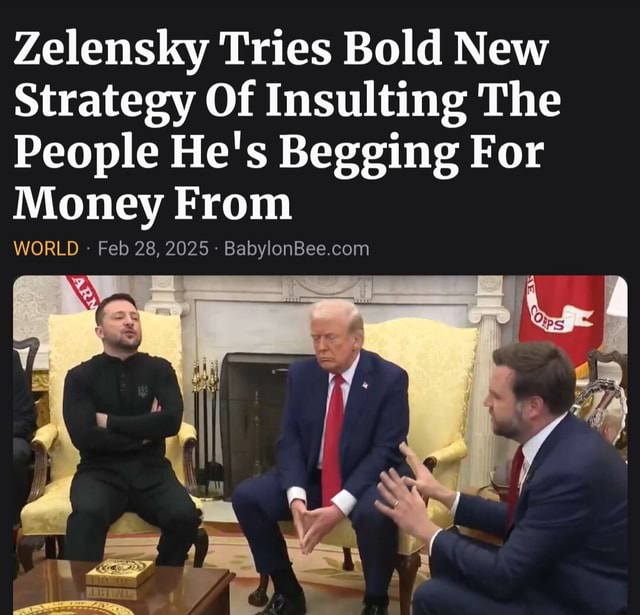 Zelensky Tries Bold New Strategy Of Insulting The People He's Begging ...