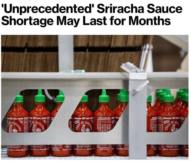 'Unprecedented' Sriracha Sauce Shortage May Last for Months iFunny