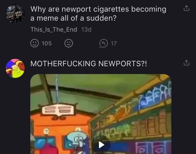 Why are newport cigarettes becoming meme all of a sudden? This_is_The ...