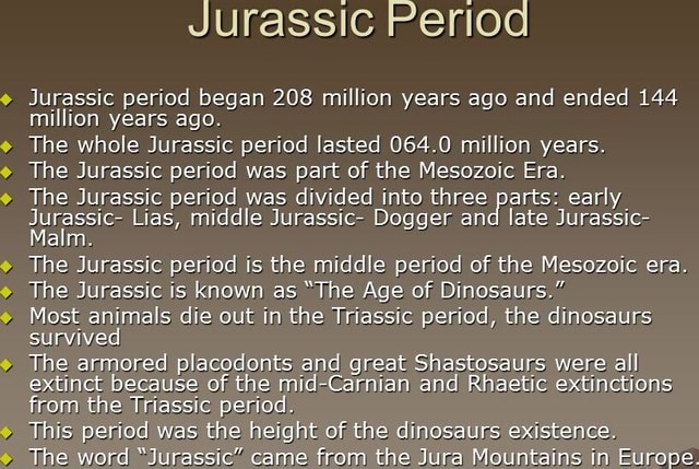 Jurassic Period Jurassic period began 208 million years ago and ended ...