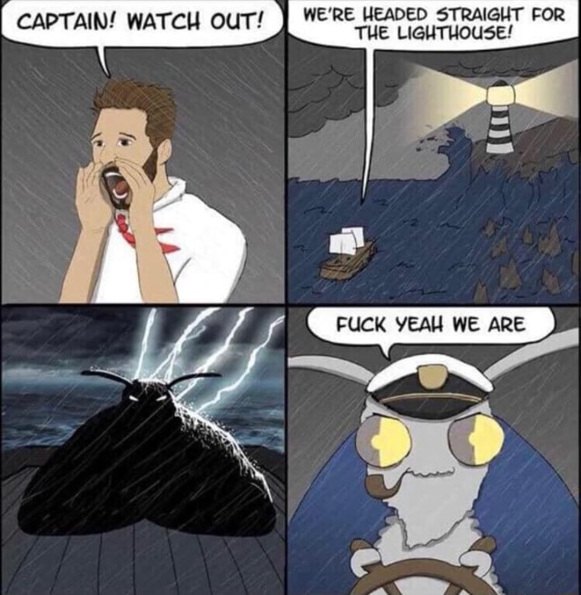 WE'RE HEADED 5TRAIGHT FOR THE LIGHTHOUSE! CAPTAIN! WATCH ocm iFunny
