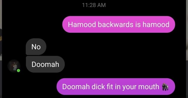 Am No Doomah Doomah Dick Fit In Your Mouth