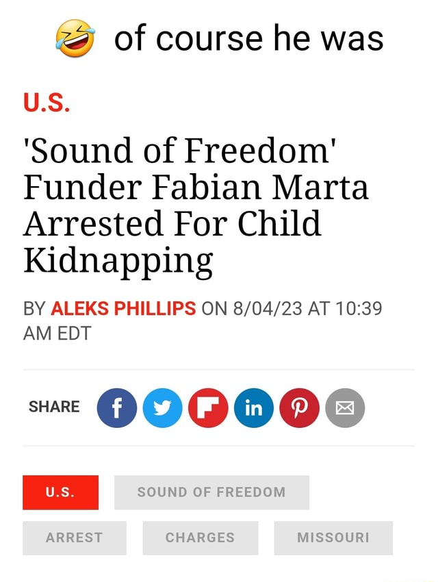 Of course he was US. 'Sound of Freedom' Funder Fabian Marta Arrested