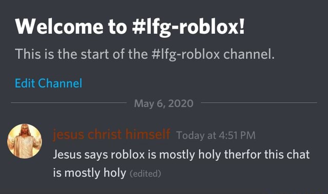 Welcome To Ifg Roblox This Is The Start Of The Lfg Roblox Channel Jesus Says Roblox Is Mostly Holy Therfor This Chat Is Mostly Holy Ifunny - roblox chat channel