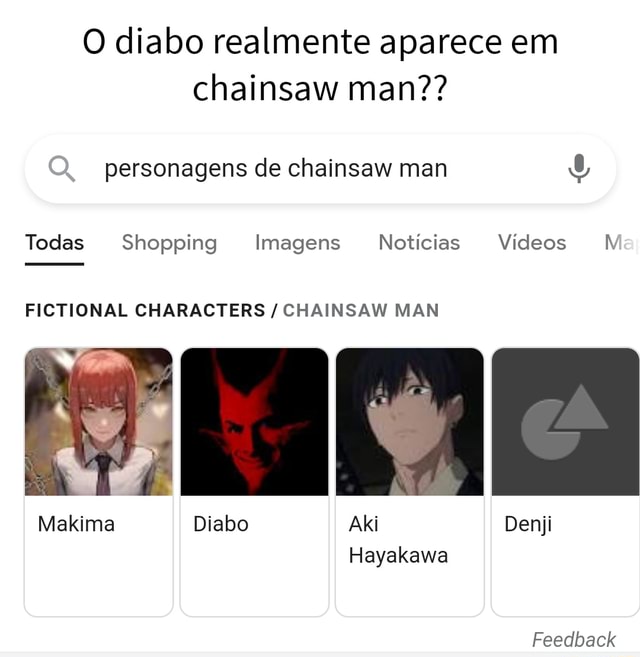 O diabo realmente aparece em chainsaw man?? personagens de chainsaw man  Todas Shopping Imagens Notícias Vídeos JN FICTIONAL CHARACTERS / CHAINSAW  MAN Makima Diabo Aki Deniji Hayakawa Feedback - iFunny Brazil