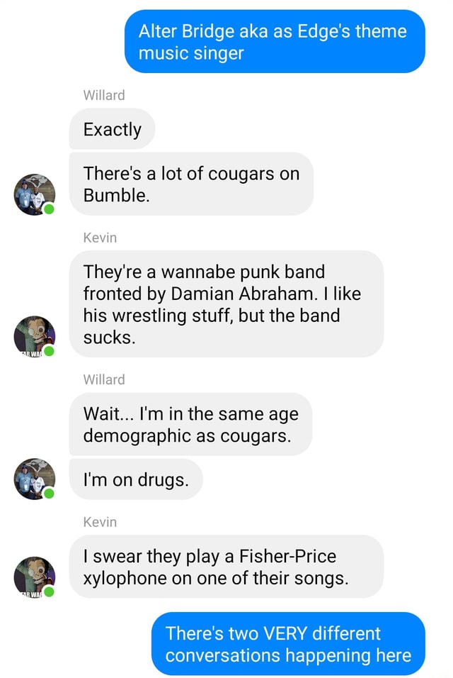 Alter Bridge aka as Edge's theme music singer Willard Exactly There's a