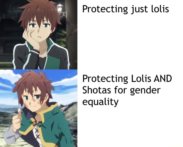 Protecting just lolis Protecting Lolis AND ' Shotas for gender ...