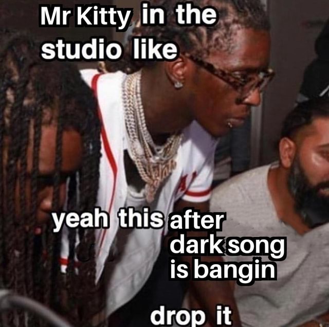 if I like After Dark by Mr.Kitty, what other songs would I like