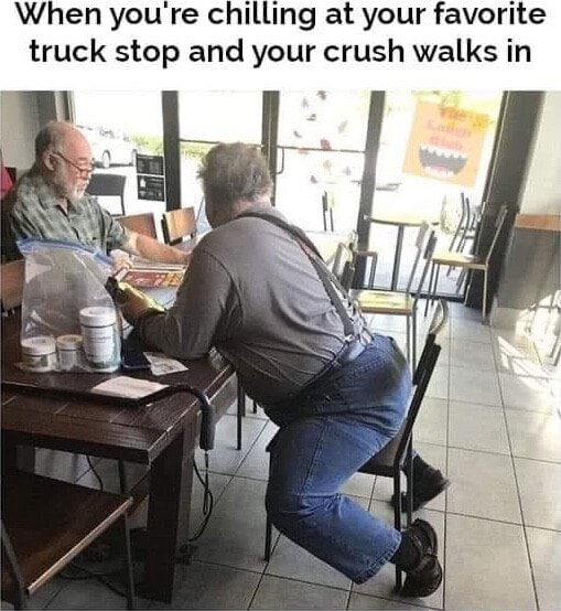 When youre chilling at your favorite truck stop and your crush walks in ...