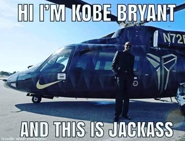 Hepm Kobe Bryant And This Is Jackass Ifunny