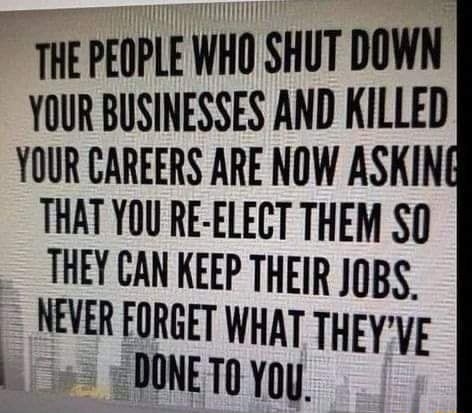 THE PEOPLE WHO SHUT DOWN YOUR BUSINESSES AND KILLED YOUR CAREERS ARE ...