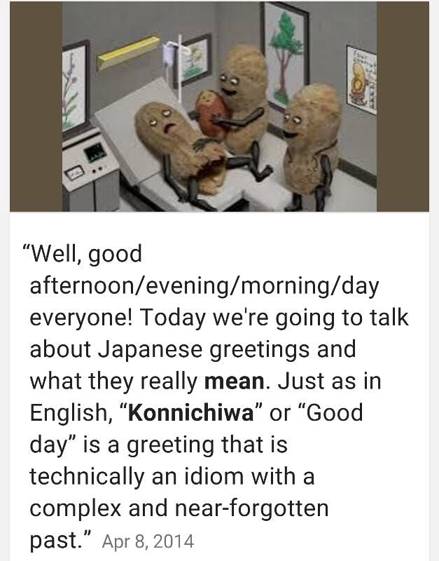 Well Good Afternoon Evening Morning Day Everyone Today We Re Going To Talk About Japanese Greetings And What They Really Mean Just As In English Konnichiwa Or Good Day Is A Greeting That Is Technically An