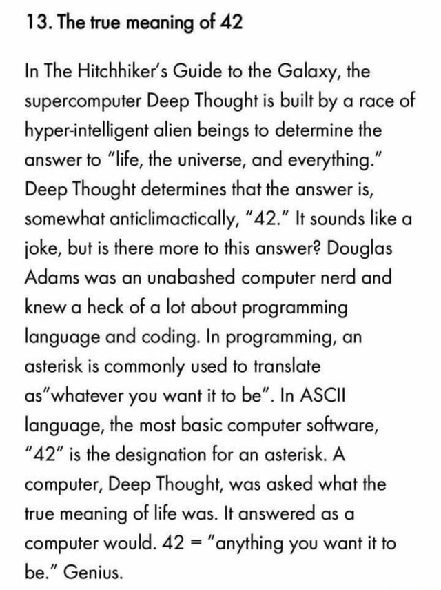 13. The true meaning of 42 In The Hitchhiker's Guide to the Galaxy, the
