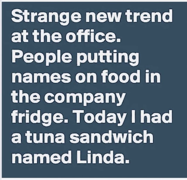 Strange new trend at the office. People putting names on food in the