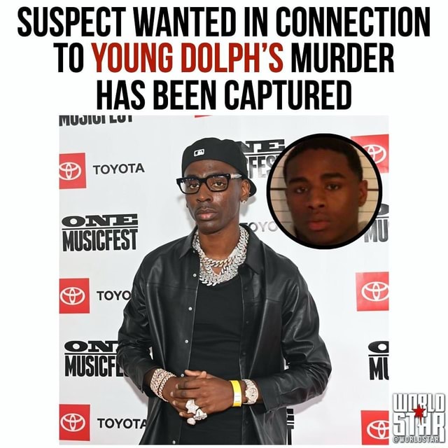 SUSPECT WANTED IN CONNECTION TO YOUNG DOLPH'S MURDER HAS BEEN CAPTURED ...