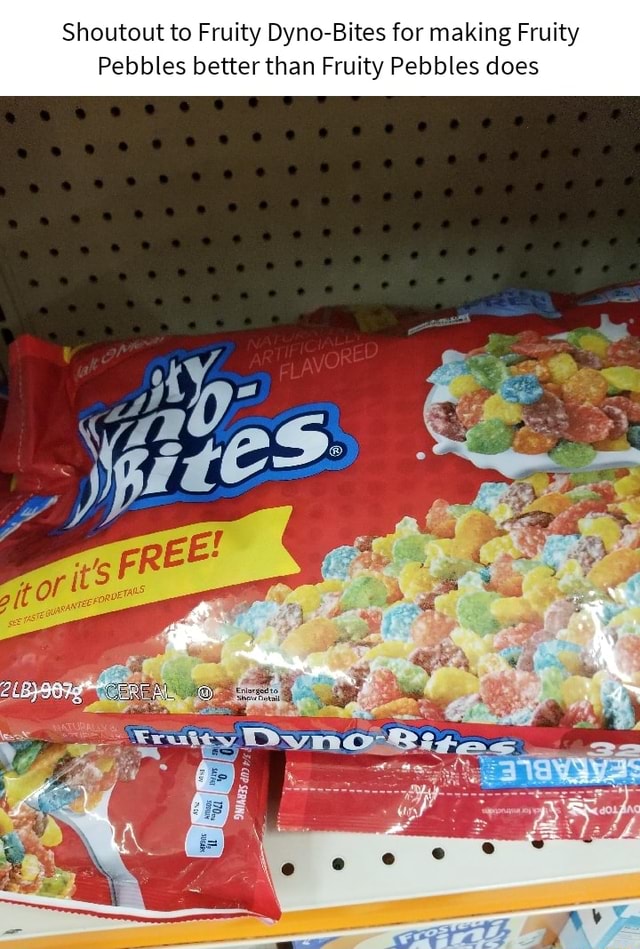 Shoutout To Fruity Dyno Bites For Making Fruity Pebbles Better Than Fruity Pebbles Does Ifunny 2686